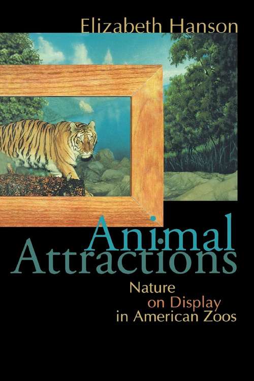 Book cover of Animal Attractions: Nature on Display in American Zoos