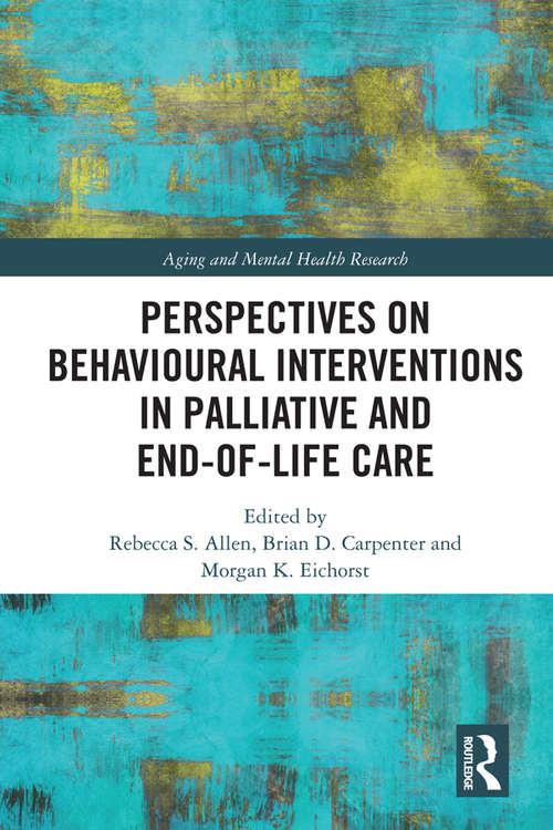 Book cover of Perspectives on Behavioural Interventions in Palliative and End-of-Life Care (Aging and Mental Health Research)