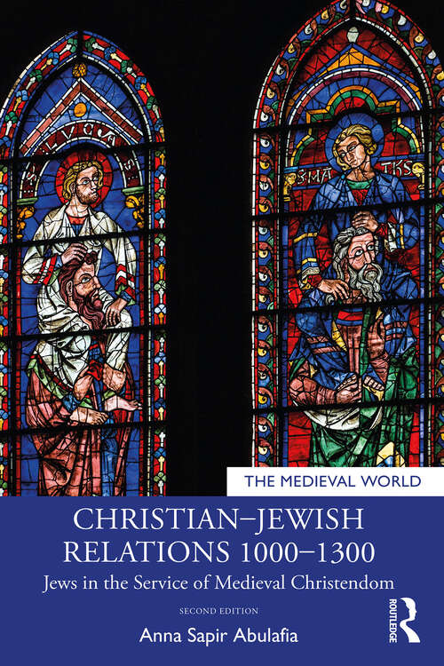 Book cover of Christian–Jewish Relations 1000–1300: Jews in the Service of Medieval Christendom (2) (ISSN)