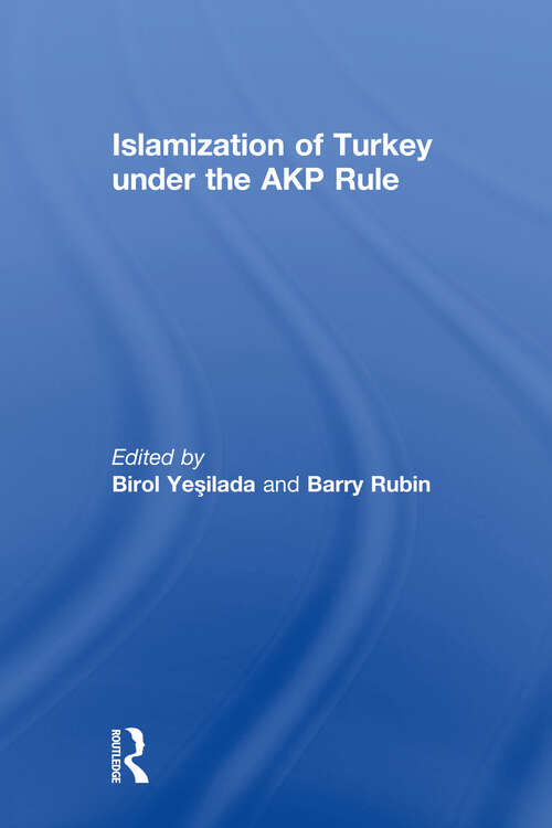 Book cover of Islamization of Turkey under the AKP Rule