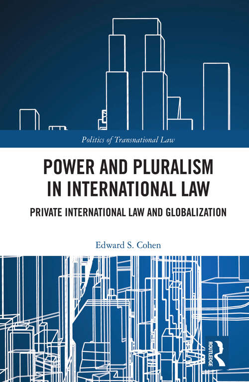 Book cover of Power and Pluralism in International Law: Private International Law and Globalization (Politics of Transnational Law)