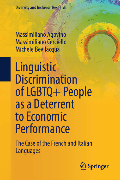 Book cover of Linguistic Discrimination of LGBTQ+ People as a Deterrent to Economic Performance: The Case of the French and Italian Languages (2024) (Diversity and Inclusion Research)