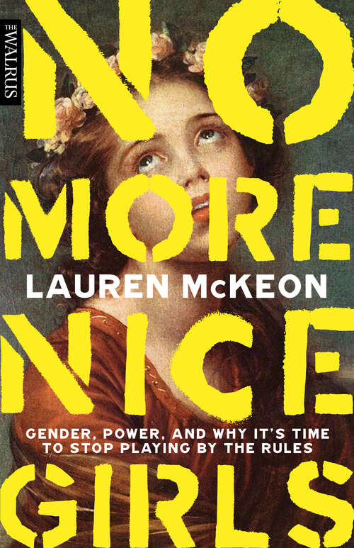 Book cover of No More Nice Girls: Gender, Power, and Why It’s Time to Stop Playing by the Rules