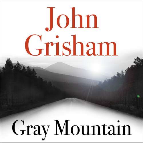 Book cover of Gray Mountain: A Bestselling Thrilling, Fast-Paced Suspense Story