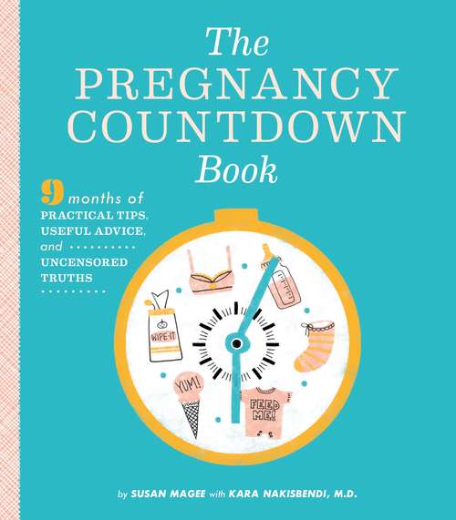 Book cover of The Pregnancy Countdown Book: Nine Months of Practical Tips, Useful Advice, and Uncensored Truths