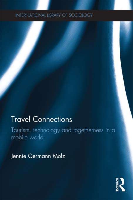 Book cover of Travel Connections: Tourism, Technology and Togetherness in a Mobile World (International Library of Sociology)