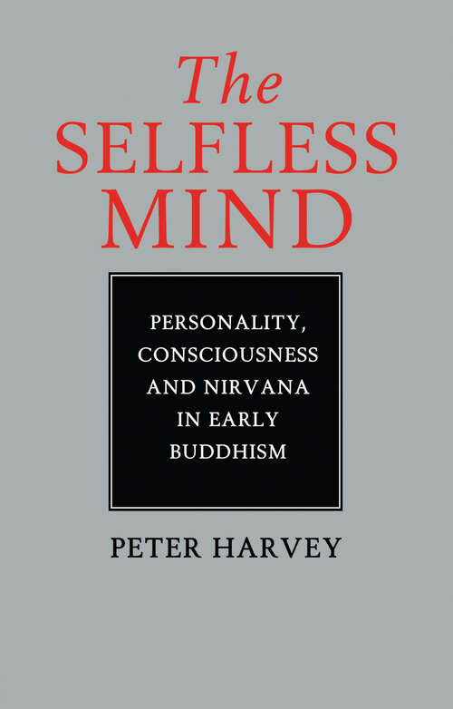 Book cover of The Selfless Mind: Personality, Consciousness and Nirvana in Early Buddhism
