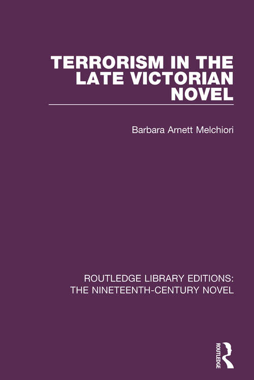 Book cover of Terrorism in the Late Victorian Novel (Routledge Library Editions: The Nineteenth-Century Novel #28)