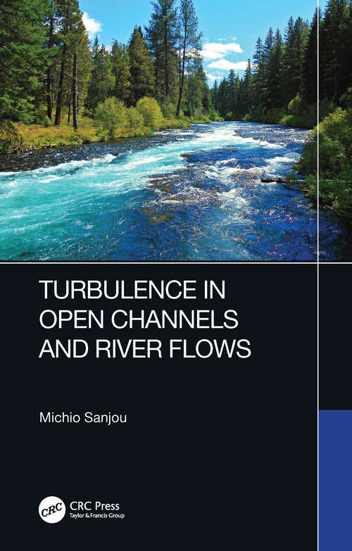 Book cover of Turbulence in Open Channels and River Flows