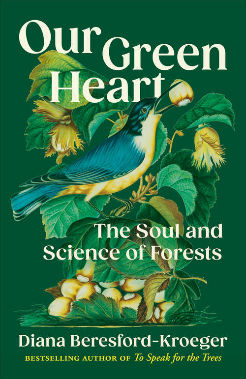 Book cover of Our Green Heart: The Soul and Science of Forests