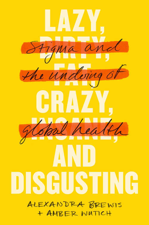 Book cover of Lazy, Crazy, and Disgusting: Stigma and the Undoing of Global Health