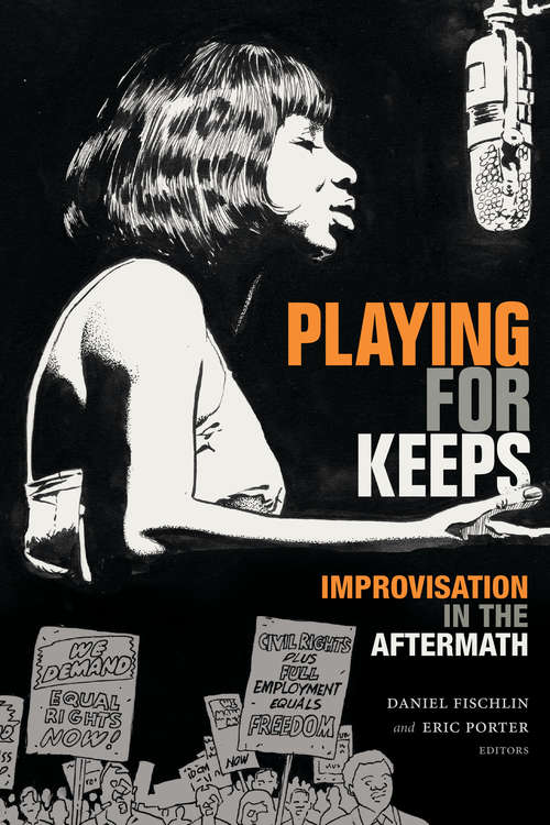 Book cover of Playing for Keeps: Improvisation in the Aftermath (Improvisation, Community, and Social Practice)
