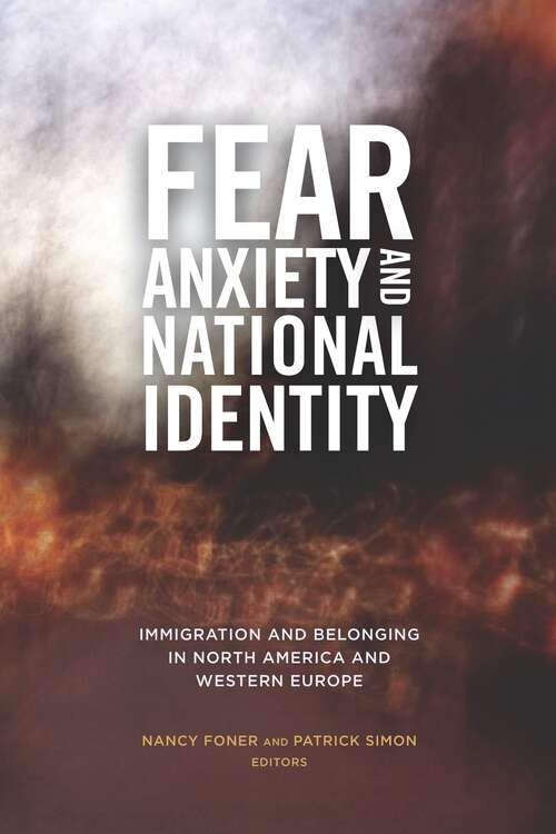 Book cover of Fear, Anxiety, and National Identity: Immigration and Belonging in North America and Western Europe