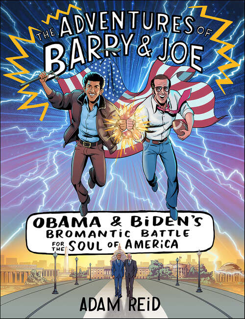 Book cover of The Adventures of Barry & Joe: Obama and Biden's Bromantic Battle for the Soul of America