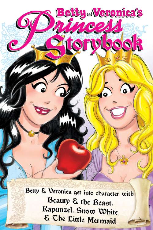 Book cover of Betty & Veronica's Princess Storybook (Archie & Friends All-Stars)