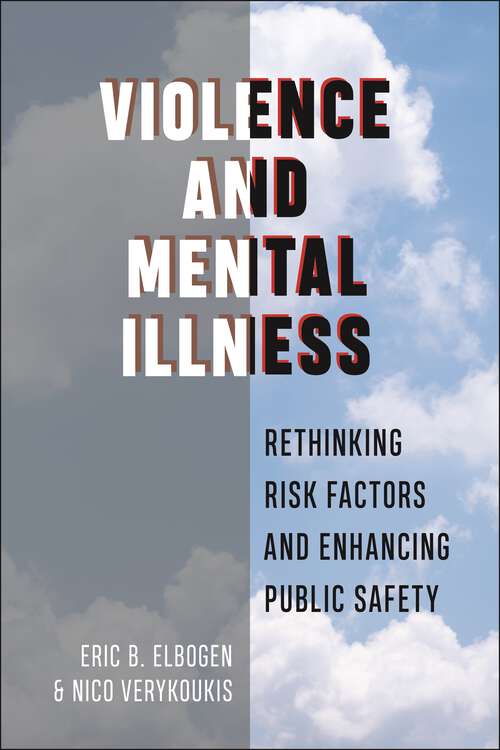 Book cover of Violence and Mental Illness: Rethinking Risk Factors and Enhancing Public Safety (Psychology and Crime)