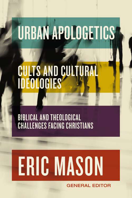 Book cover of Urban Apologetics: Biblical and Theological Challenges Facing Christians (Urban Apologetics)