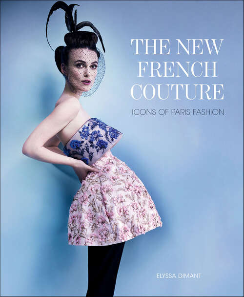 Book cover of The New French Couture: Icons of Paris Fashion