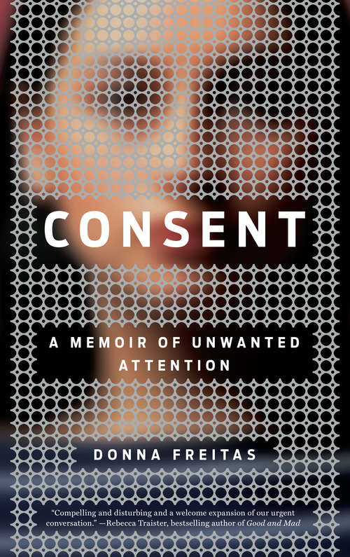 Book cover of Consent: A Memoir of Unwanted Attention