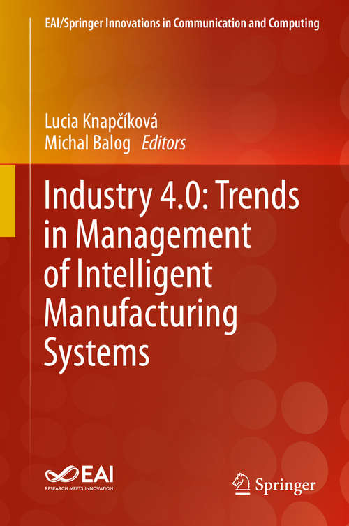 Book cover of Industry 4.0: Trends in Management of Intelligent Manufacturing Systems (1st ed. 2019) (EAI/Springer Innovations in Communication and Computing)