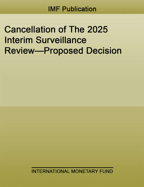 Book cover of Cancellation of The 2025 Interim Surveillance Review—Proposed Decision