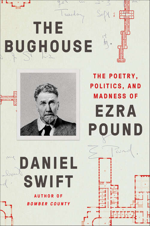 Book cover of The Bughouse: The Poetry, Politics, and Madness of Ezra Pound