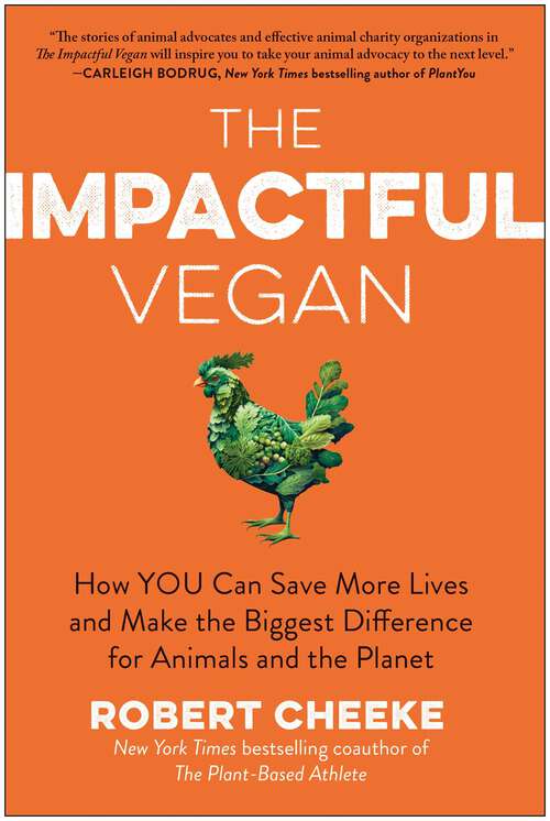 Book cover of The Impactful Vegan: How You Can Save More Lives and Make the Biggest Difference for Animals and the Planet