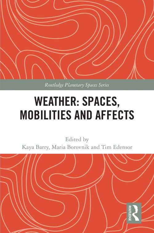 Book cover of Weather: Spaces Mobilities And Affects (Routledge Planetary Spaces Series)