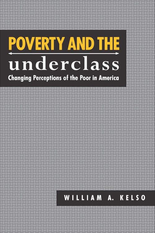 Book cover of Poverty and the Underclass: Changing Perceptions of the Poor in America