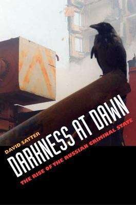 Book cover of Darkness at Dawn: The Rise of the Russian Criminal State