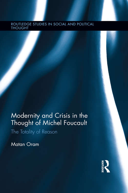 Book cover of Modernity and Crisis in the Thought of Michel Foucault: The Totality of Reason (Routledge Studies in Social and Political Thought)