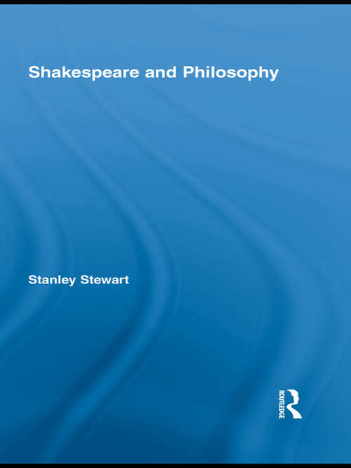 Book cover of Shakespeare and Philosophy (Routledge Studies in Shakespeare)