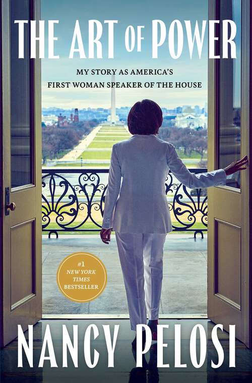 Book cover of The Art of Power: My Story as America's First Woman Speaker of the House