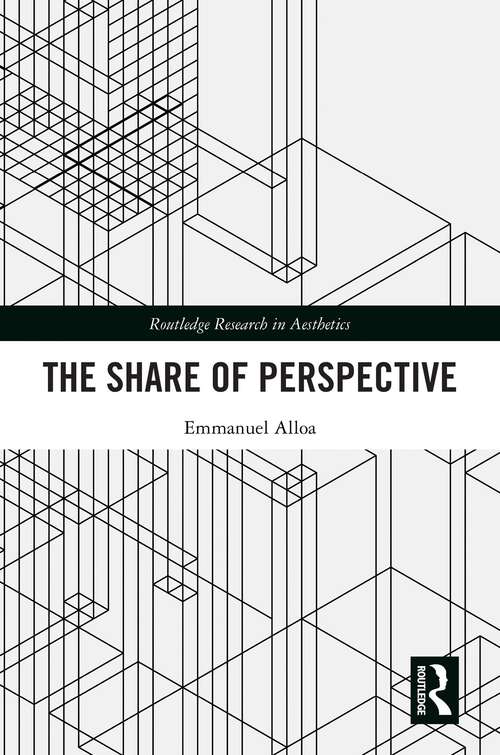 Book cover of The Share of Perspective (Routledge Research in Aesthetics)