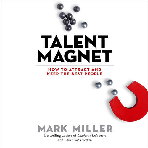 Book cover of Talent Magnet: How to Attract and Keep the Best People