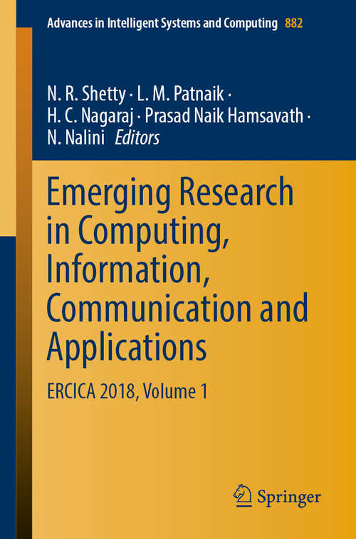 Book cover of Emerging Research in Computing, Information, Communication and Applications: ERCICA 2018, Volume 1 (1st ed. 2019) (Advances in Intelligent Systems and Computing #882)