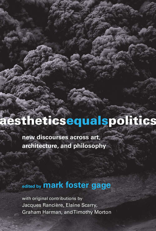 Book cover of Aesthetics Equals Politics: New Discourses across Art, Architecture, and Philosophy (The\mit Press Ser.)