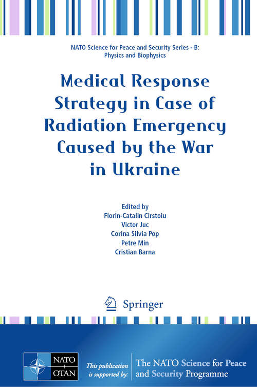 Book cover of Medical Response Strategy in Case of Radiation Emergency Caused by the War in Ukraine (NATO Science for Peace and Security Series B: Physics and Biophysics)