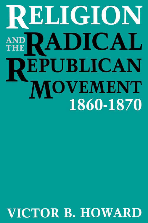Book cover of Religion and the Radical Republican Movement: 1860–1870