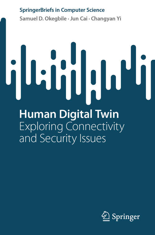 Book cover of Human Digital Twin: Exploring Connectivity and Security Issues (2024) (SpringerBriefs in Computer Science)