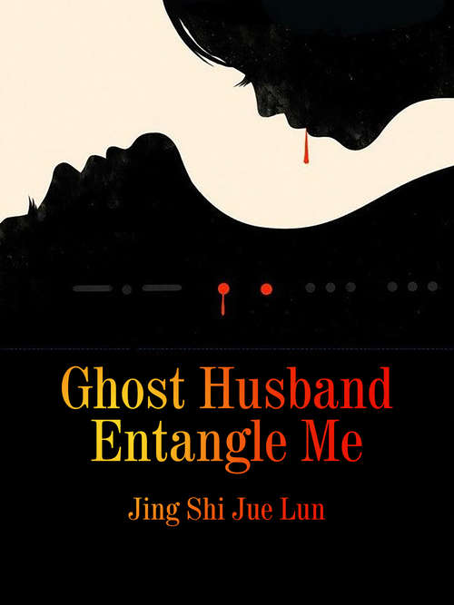 Book cover of Ghost Husband Entangle Me: Volume 1 (Volume 1 #1)