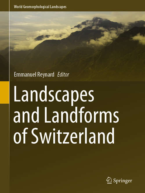 Book cover of Landscapes and Landforms of Switzerland (1st ed. 2021) (World Geomorphological Landscapes)