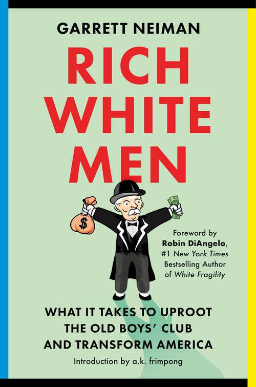 Book cover of Rich White Men: What It Takes to Uproot the Old Boys' Club and Transform America