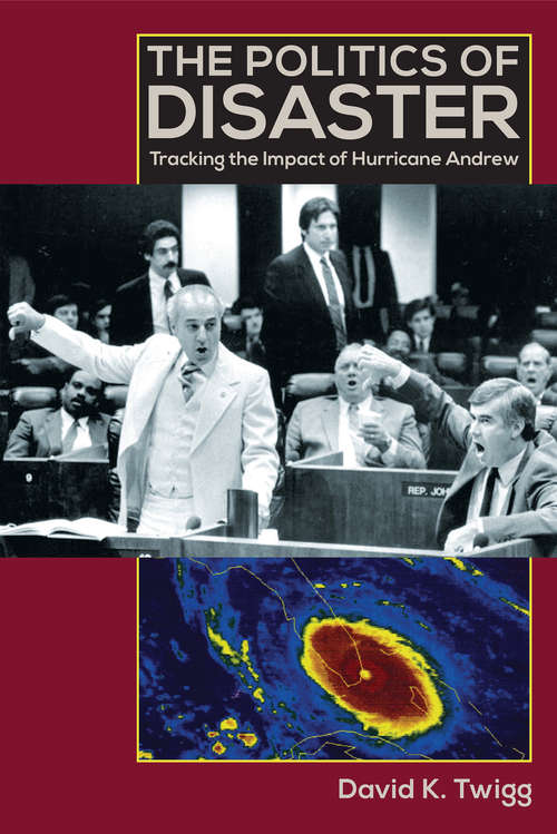 Book cover of The Politics of Disaster: Tracking the Impact of Hurricane Andrew