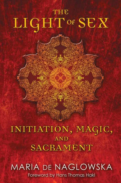 Book cover of The Light of Sex: Initiation, Magic, and Sacrament