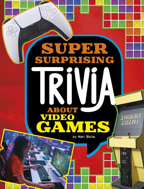 Book cover of Super Surprising Trivia about Video Games (Super Surprising Trivia You Can't Resist Ser.)