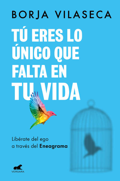 Book cover of Tú eres lo único que falta en tu vida. Libérate del ego a través del Eneagrama: Libérate del ego a través del Eneagrama