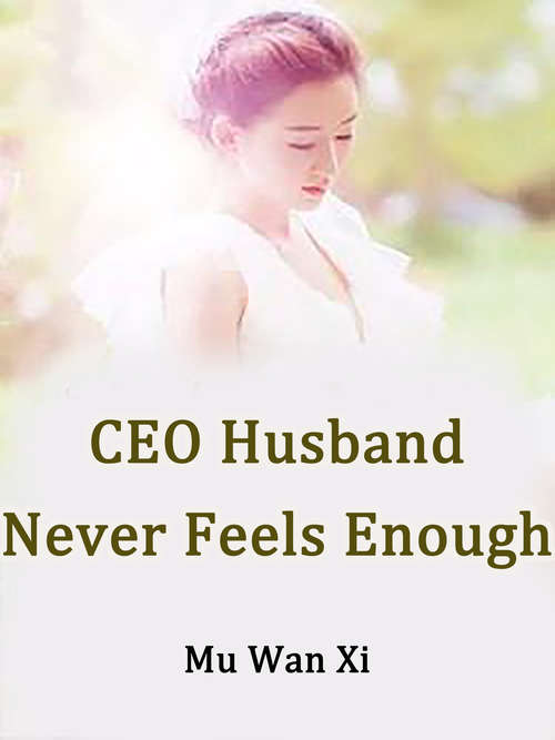 Book cover of CEO Husband Never Feels Enough: Volume 4 (Volume 4 #4)