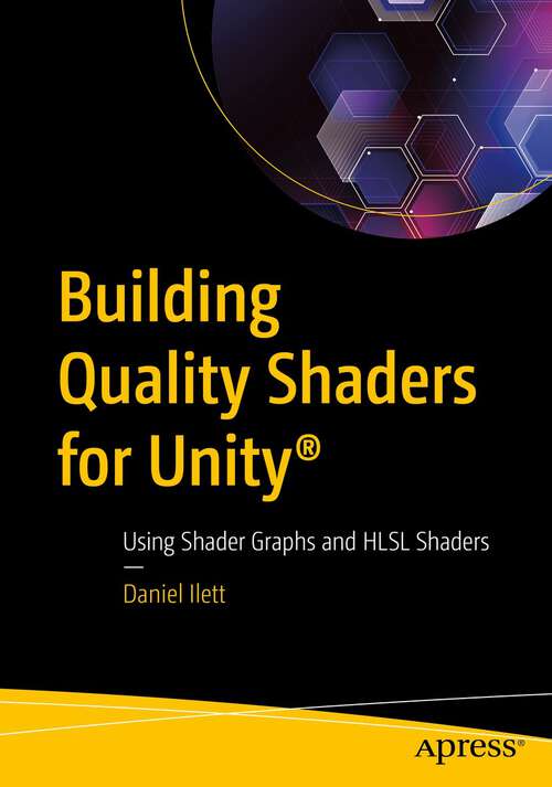 Book cover of Building Quality Shaders for Unity®: Using Shader Graphs and HLSL Shaders (1st ed.)