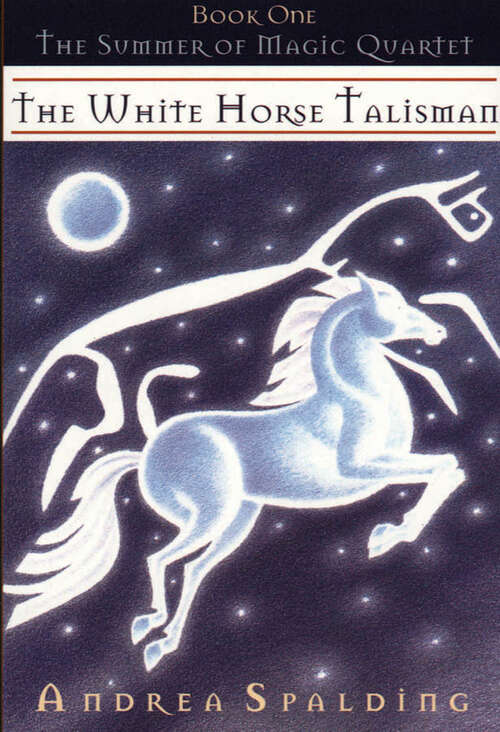 Book cover of The White Horse Talisman (The Summer of Magic Quartet #1)